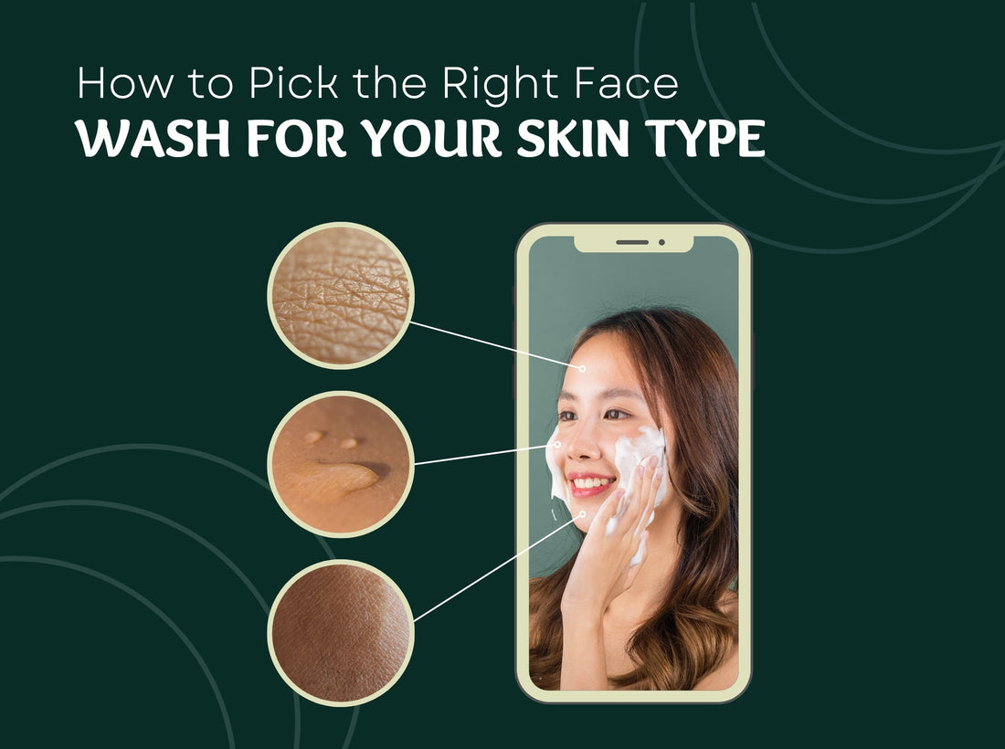 How to Pick the Right Face Wash for Your Skin Type