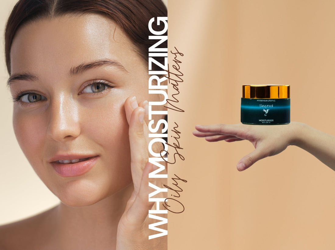 Why Moisturizing Oily Skin Matters – Swynol SPF 35 Moisturizer