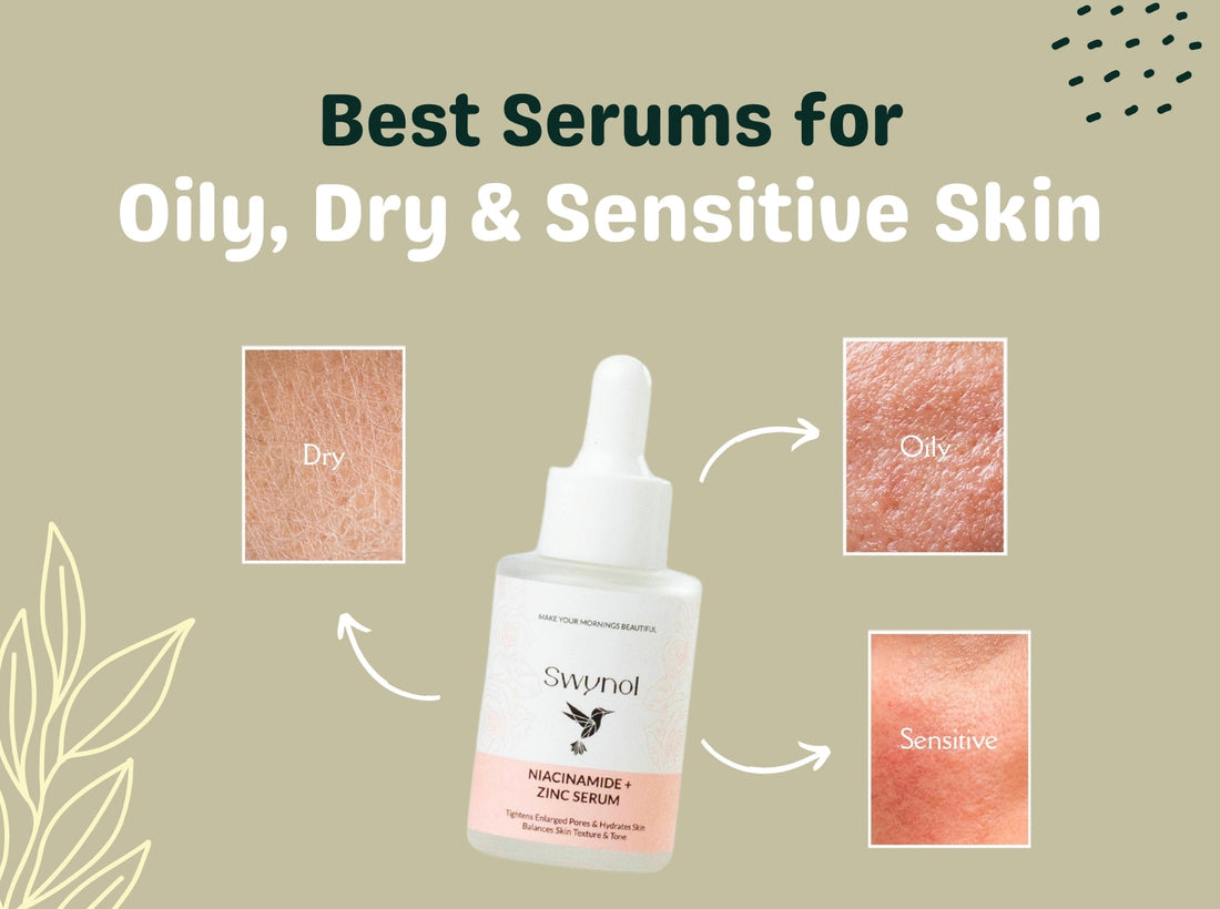 Best Serums for Oily, Dry & Sensitive Skin | Swynol