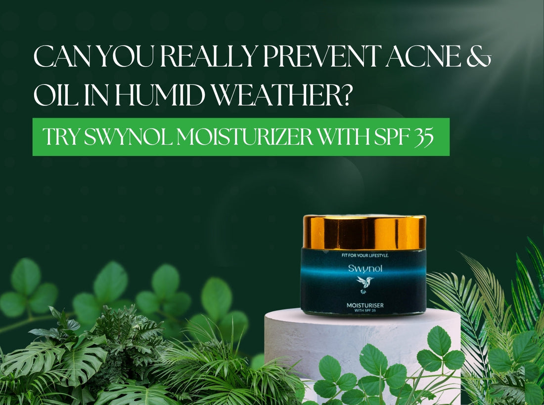 Can You Really Prevent Acne & Oil in Humid Weather? Try Swynol Moisturizer with SPF 35
