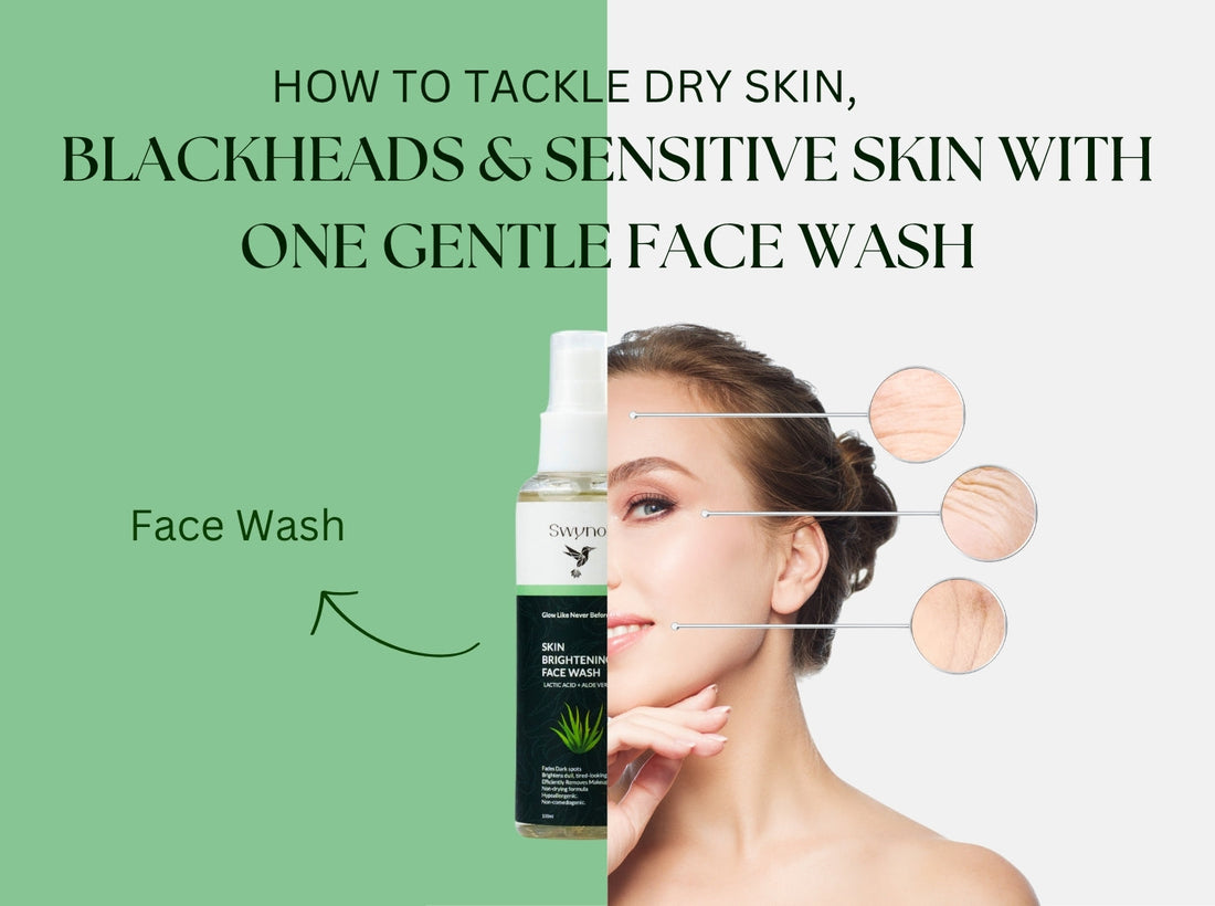 How to Tackle Dry Skin, Blackheads & Sensitive Skin with One Gentle Facewash