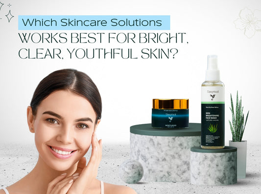Which Skincare Solutions Work Best for Bright, Clear, Youthful Skin?